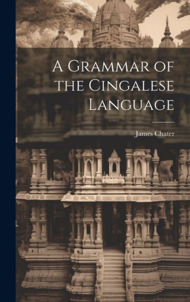 A Grammar Of The Cingalese Language