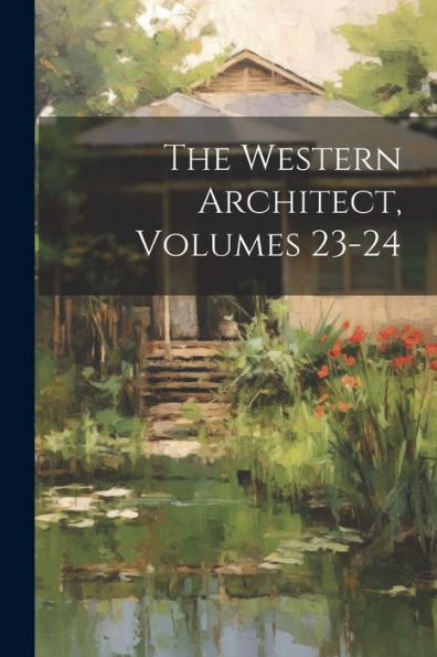 The Western Architect, Volumes 23-24