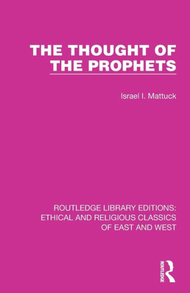 The Thought Of The Prophets (Ethical And Religious Classics Of East And West)