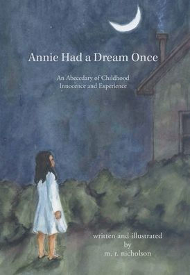 Annie Had A Dream Once: An Abecedary Of Childhood Innocence And Experience