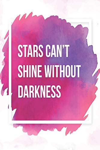 Stars Can?T Shine Without Darkness: Ein Tagebuch Bei Borderline | Liniert Mit Herz | 120 Seiten | Schenke Dir Selbst Aufmerksamkeit Und Liebe | Mit ... Aber Auch Negativen Gef?hle (German Edition)