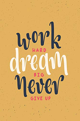 Work Hard Dream Big Never Give Up: Ein Tagebuch Bei Borderline | Liniert Mit Herz | 120 Seiten | Schenke Dir Selbst Aufmerksamkeit Und Liebe | Mit ... Aber Auch Negativen Gef?hle (German Edition)