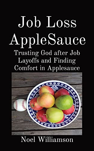 Job Loss Applesauce: Trusting God After Job Layoffs And Finding Comfort In Applesauce