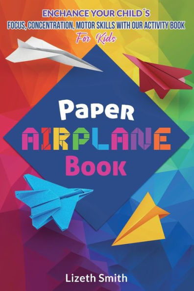 Paper Airplane Book: Enhance Your Child? Focus, Concentration, Motor Skills With Our Activity Book For Kids