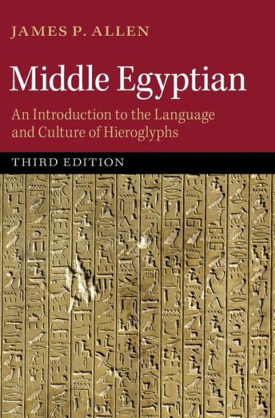 Middle Egyptian: An Introduction To The Language And Culture Of Hieroglyphs