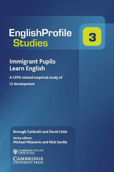 Immigrant Pupils Learn English: A Cefr-Related Empirical Study Of L2 Development (English Profile Studies)