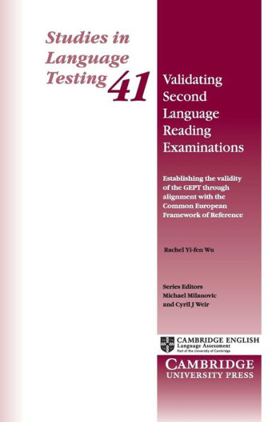 Validating Second Language Reading Examinations: Establishing The Validity Of The Gept Through Alignment With The Common European Framework Of Reference (Studies In Language Testing, Series Number 41)