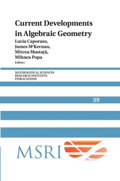 Current Developments In Algebraic Geometry (Mathematical Sciences Research Institute Publications, Series Number 59)