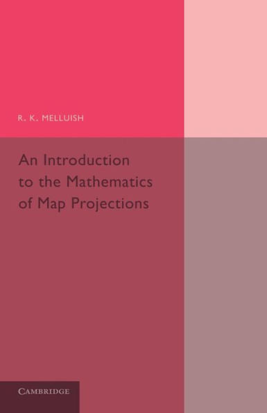 An Introduction To The Mathematics Of Map Projections