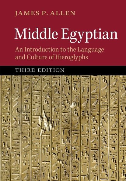 Middle Egyptian: An Introduction To The Language And Culture Of Hieroglyphs