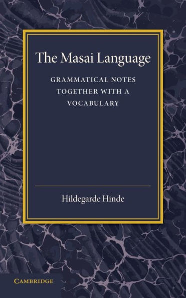 The Masai Language: Grammatical Notes Together With A Vocabulary