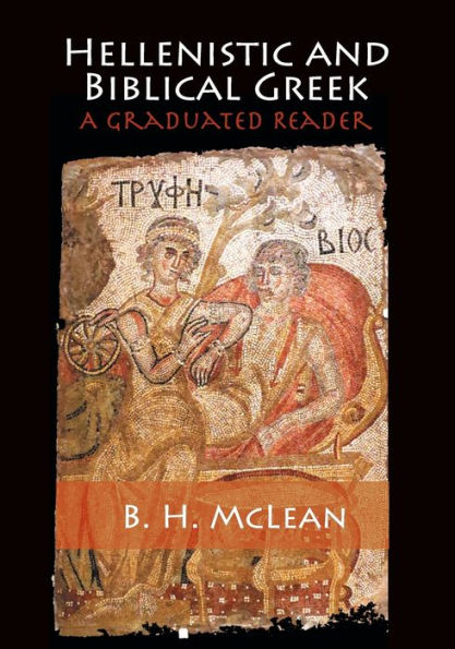 Hellenistic And Biblical Greek: A Graduated Reader