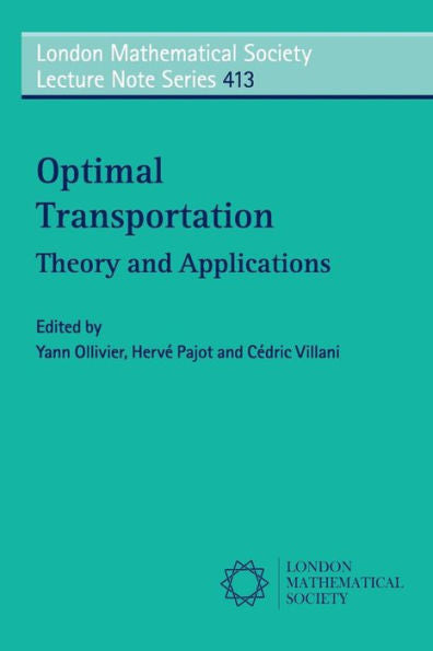 Optimal Transport: Theory And Applications (London Mathematical Society Lecture Note Series, Series Number 413)