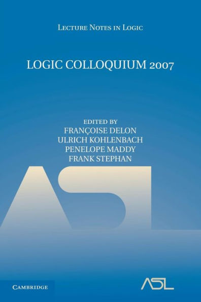 Logic Colloquium 2007 (Lecture Notes In Logic, Series Number 35)