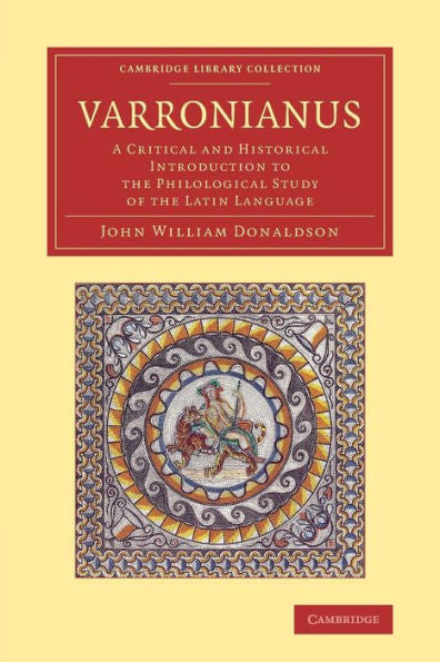 Varronianus: A Critical And Historical Introduction To The Philological Study Of The Latin Language (Cambridge Library Collection - Classics)