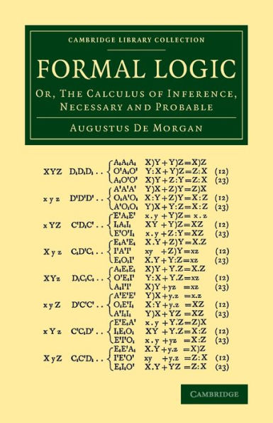 Formal Logic: Or, The Calculus Of Inference, Necessary And Probable (Cambridge Library Collection - Mathematics)