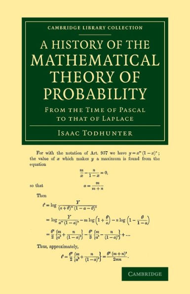 A History Of The Mathematical Theory Of Probability: From The Time Of Pascal To That Of Laplace (Cambridge Library Collection - Mathematics)