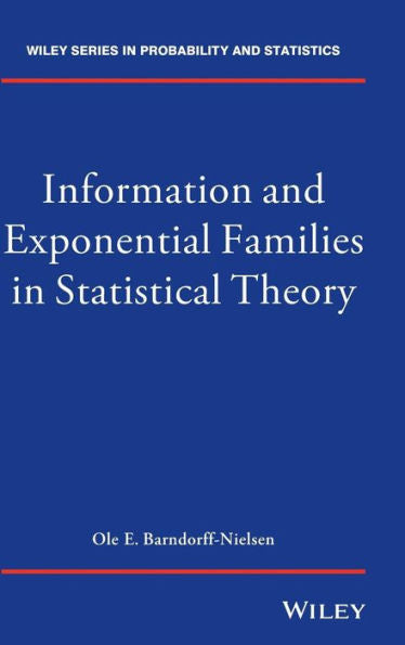 Information And Exponential Families: In Statistical Theory (Wiley Series In Probability And Statistics)