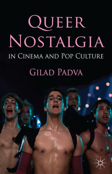 Queer Nostalgia In Cinema And Pop Culture