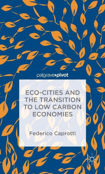 Eco-Cities And The Transition To Low Carbon Economies