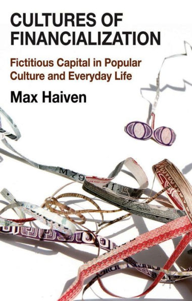 Cultures Of Financialization: Fictitious Capital In Popular Culture And Everyday Life