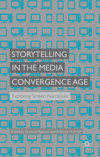 Storytelling In The Media Convergence Age: Exploring Screen Narratives