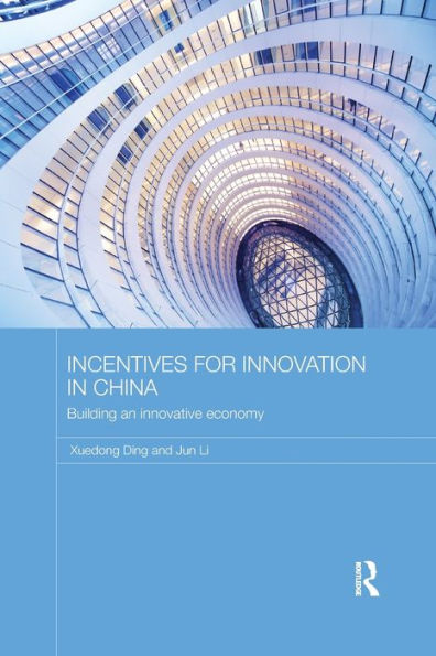 Incentives For Innovation In China: Building An Innovative Economy (Routledge Contemporary China Series)