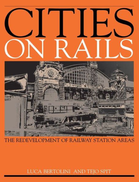 Cities On Rails: The Redevelopment Of Railway Stations And Their Surroundings