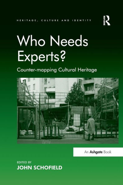 Who Needs Experts?: Counter-Mapping Cultural Heritage (Heritage, Culture And Identity)