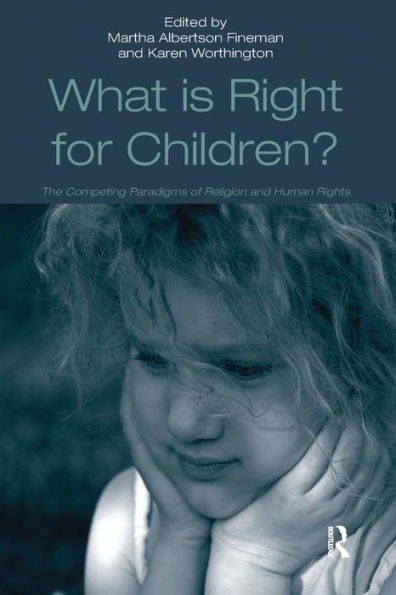 What Is Right For Children?: The Competing Paradigms Of Religion And Human Rights