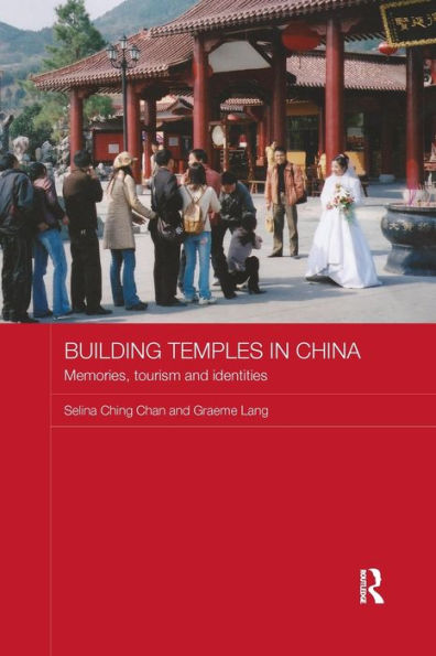 Building Temples In China: Memories, Tourism And Identities (Anthropology Of Asia)