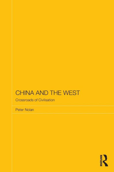 China And The West: Crossroads Of Civilisation (Routledge Studies On The Chinese Economy)