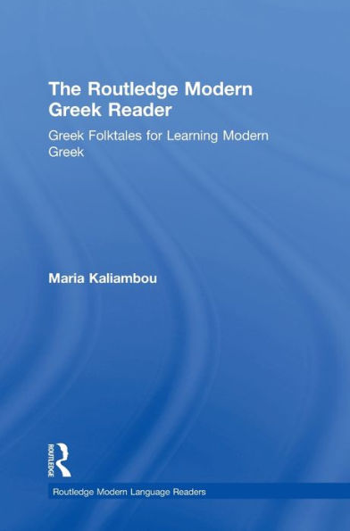 The Routledge Modern Greek Reader: Greek Folktales For Learning Modern Greek (Routledge Modern Language Readers)