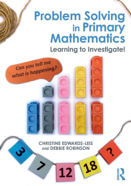 Problem Solving In Primary Mathematics: Learning To Investigate!