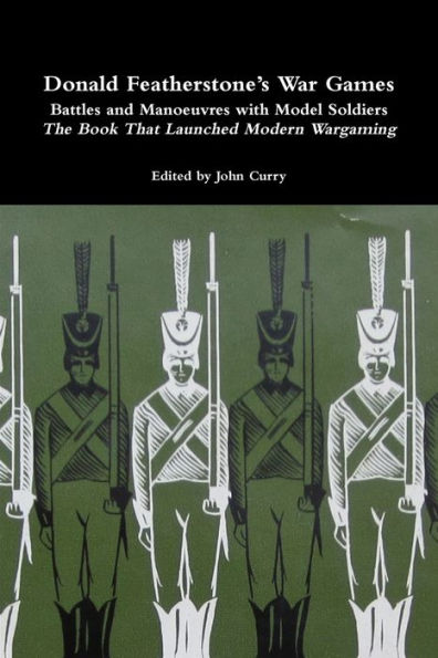 Donald Featherstone's War Games Battles And Manoeuvres With Model Soldiers The Book That Launched Modern Wargaming