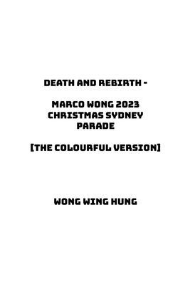 Death And Rebirth - Marco Wong 2023 Christmas Sydney Parade [The Colourful Version]