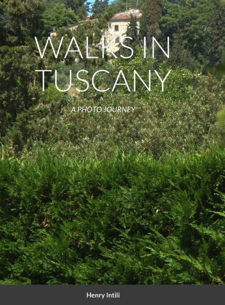 Walks In Tuscany: A Photo Journey