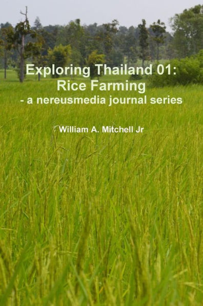 Exploring Thailand 01: Rice Farming - A Nereusmedia Journal Series