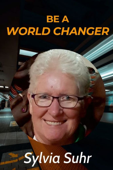 Fast Forward & Be A World Changer: Sylvia Suhr