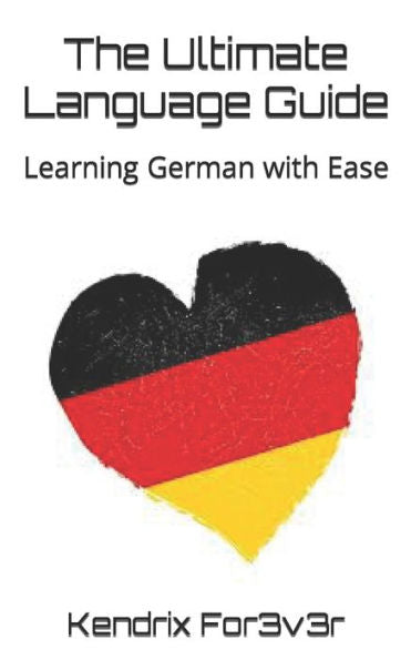 The Ultimate Language Guide: Learning German With Ease