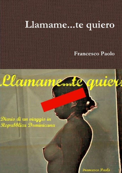 Llamame. . .Te Quiero (Italian Edition)