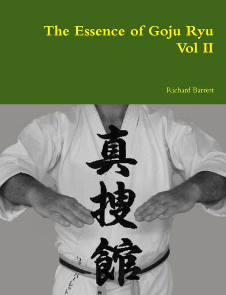 The Essence Of Goju Ryu - Vol Ii