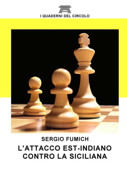 L'Attacco Est Indiano Contro La Siciliana (Italian Edition)