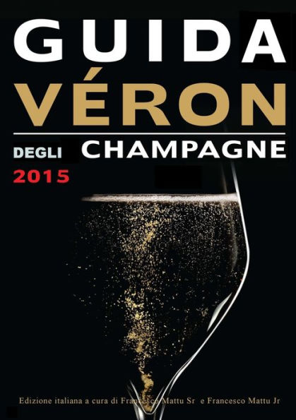 Guida Veron Degli Champagne 2015 (Italian Edition)