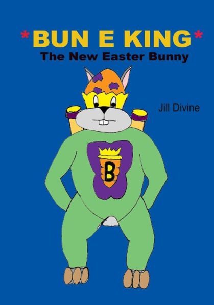 Bun E King The New Easter Bunny