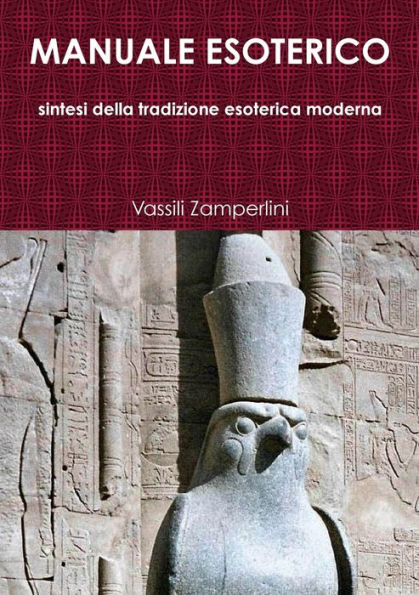 Manuale Esoterico Sintesi Della Tradizione Esoterica Moderna (Italian Edition)