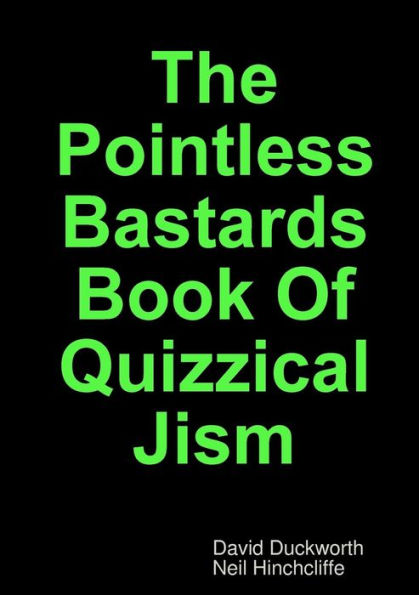 The Pointless Bastards Book Of Quizzical Jism