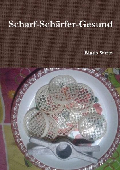 Scharf-Scharfer-Gesund (German Edition)