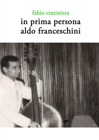 In prima persona - Aldo Franceschini (Italian Edition)