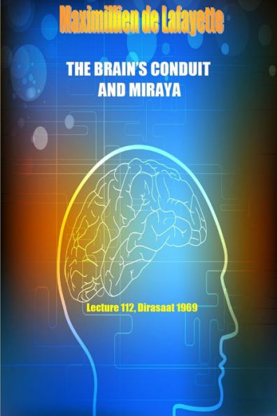 The Brain?S Conduit And Miraya. Lecture 112, Dirasaat 1969